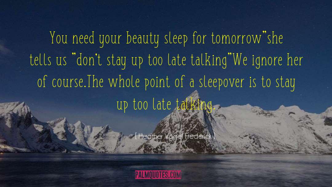 Heather Vogel Frederick Quotes: You need your beauty sleep