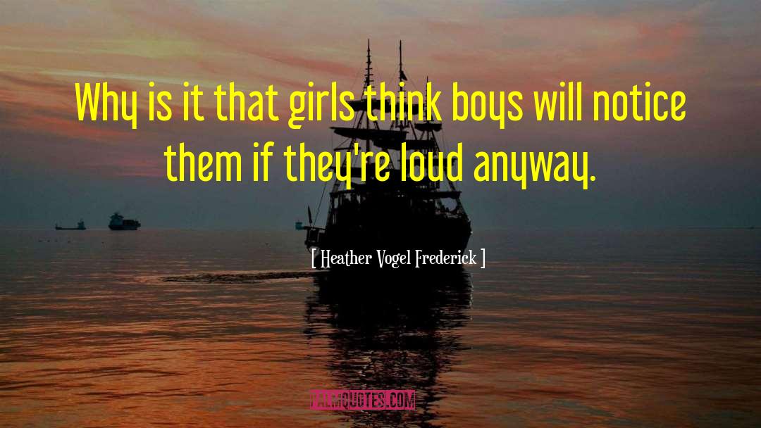Heather Vogel Frederick Quotes: Why is it that girls