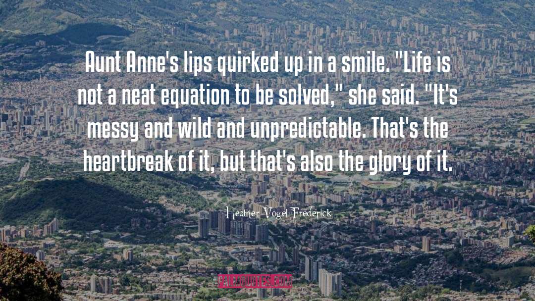 Heather Vogel Frederick Quotes: Aunt Anne's lips quirked up