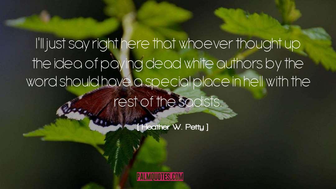 Heather W. Petty Quotes: I'll just say right here