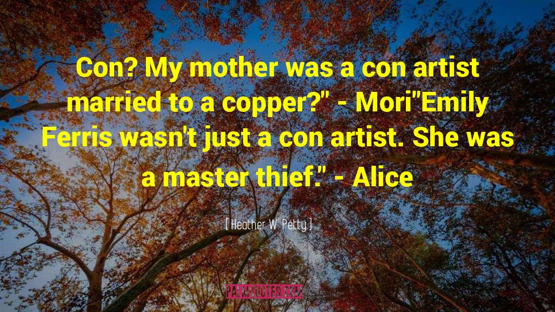 Heather W. Petty Quotes: Con? My mother was a
