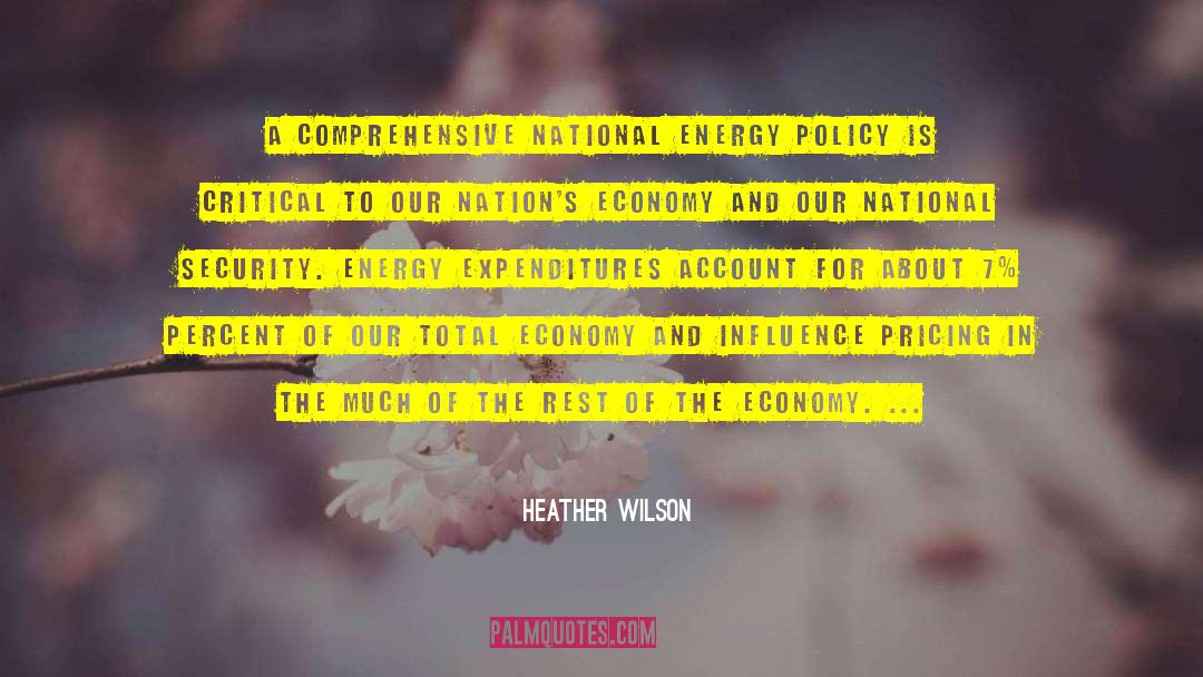 Heather Wilson Quotes: A comprehensive national energy policy