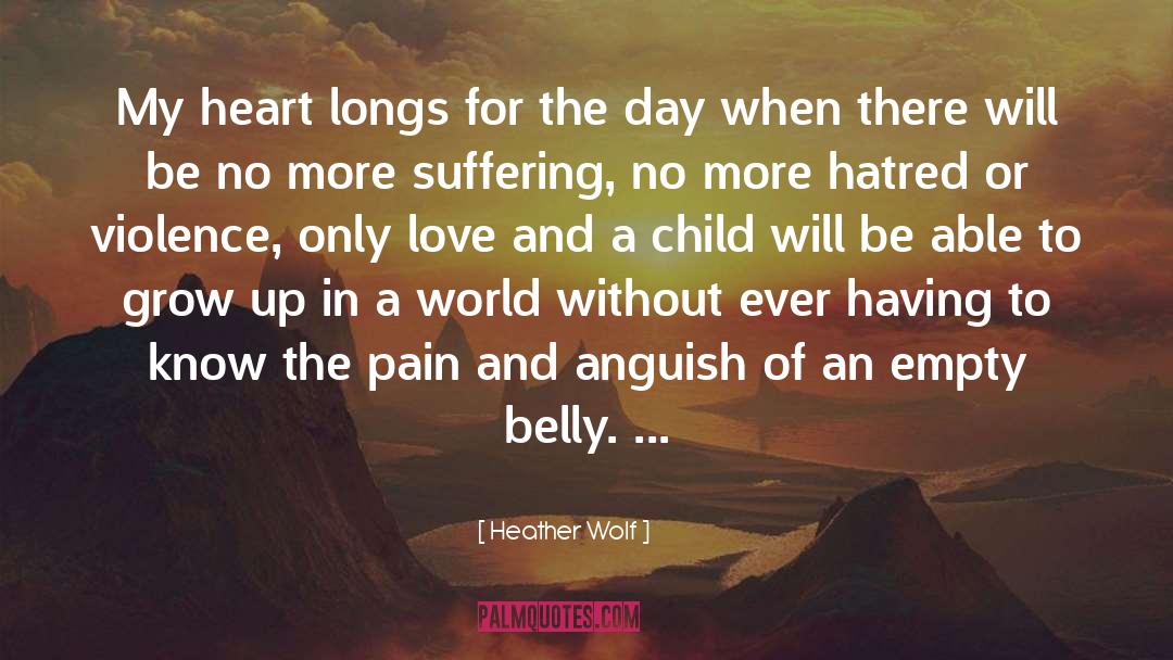 Heather Wolf Quotes: My heart longs for the