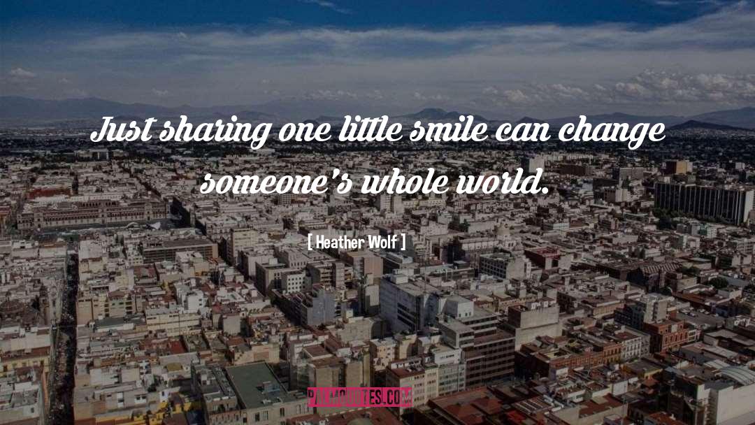 Heather Wolf Quotes: Just sharing one little smile