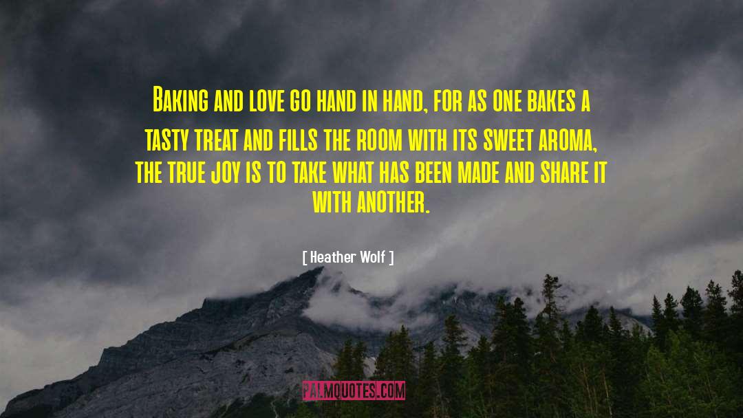 Heather Wolf Quotes: Baking and love go hand