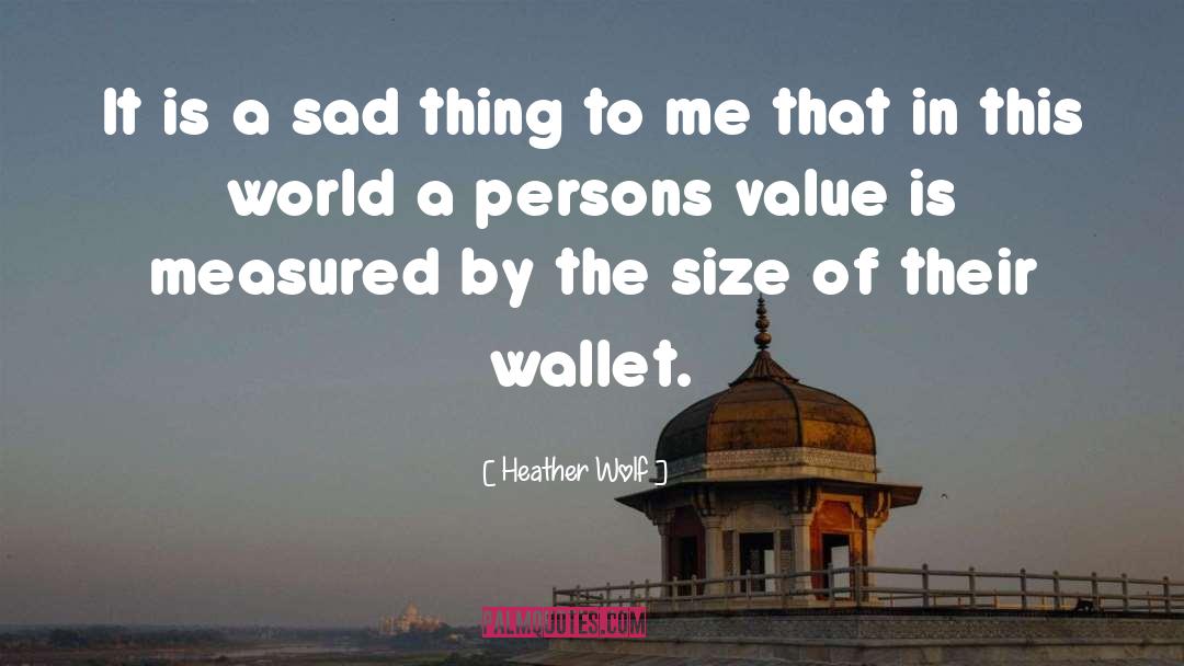 Heather Wolf Quotes: It is a sad thing