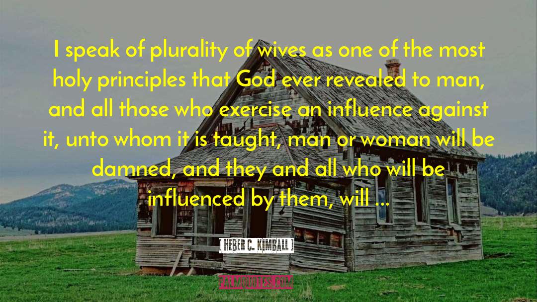 Heber C. Kimball Quotes: I speak of plurality of