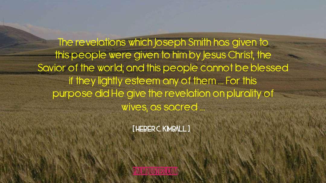 Heber C. Kimball Quotes: The revelations which Joseph Smith