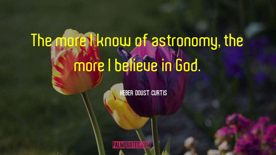 Heber Doust Curtis Quotes: The more I know of
