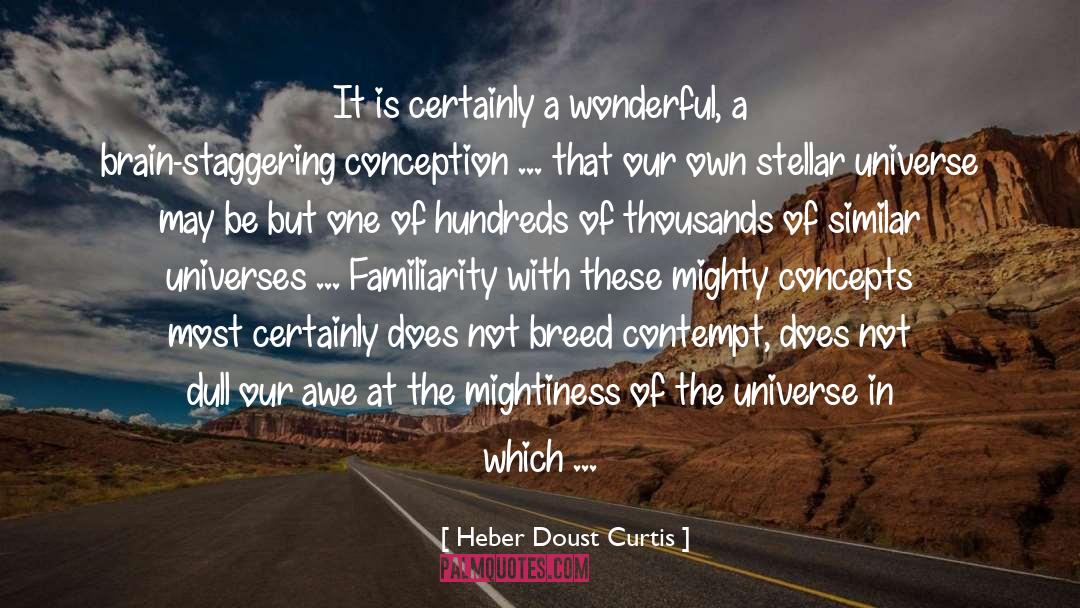 Heber Doust Curtis Quotes: It is certainly a wonderful,