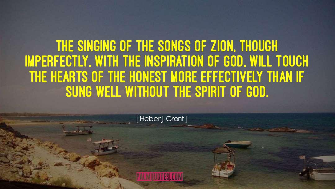 Heber J. Grant Quotes: The singing of the songs