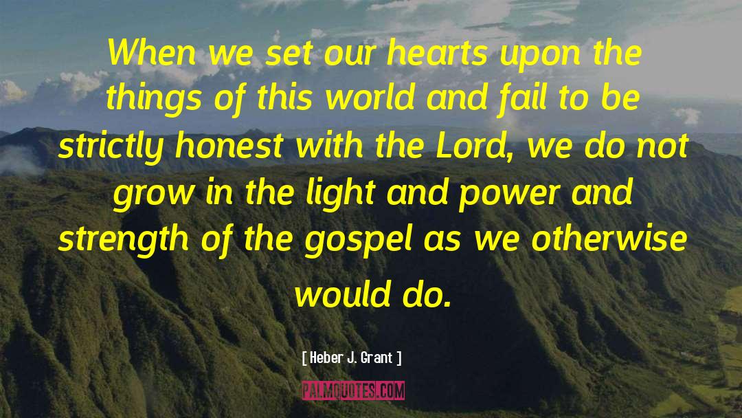 Heber J. Grant Quotes: When we set our hearts