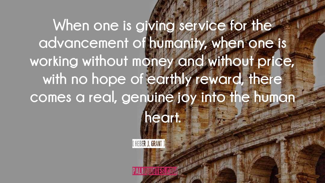 Heber J. Grant Quotes: When one is giving service