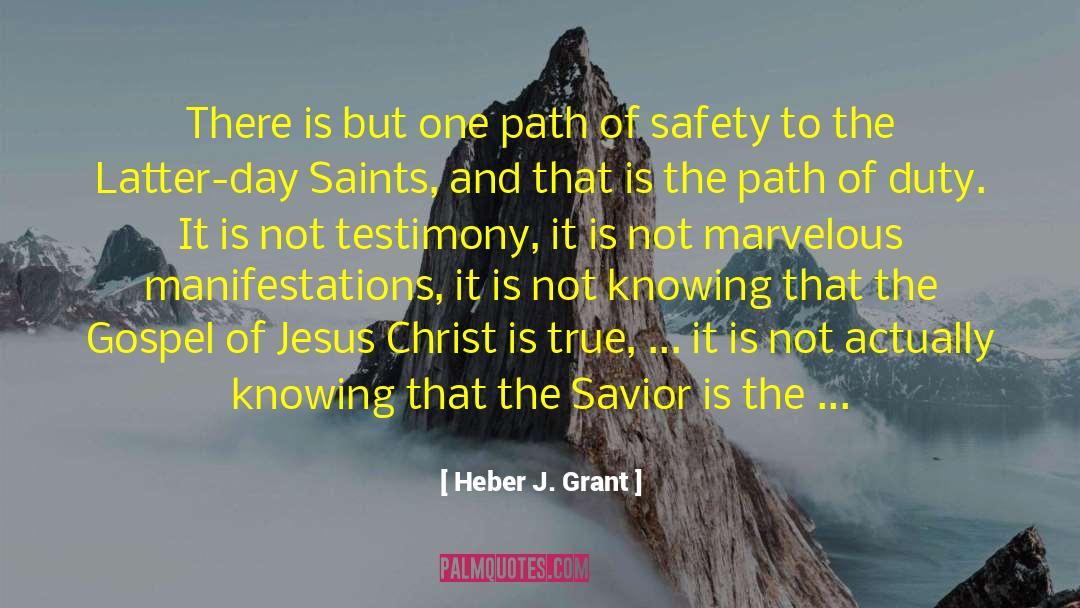Heber J. Grant Quotes: There is but one path