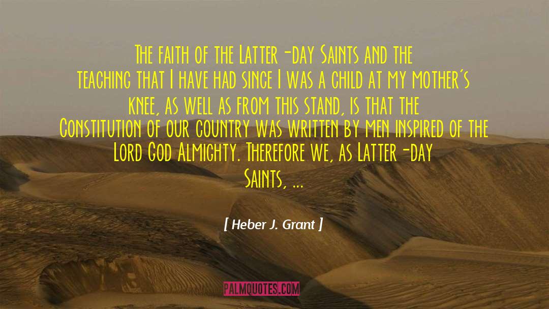 Heber J. Grant Quotes: The faith of the Latter-day