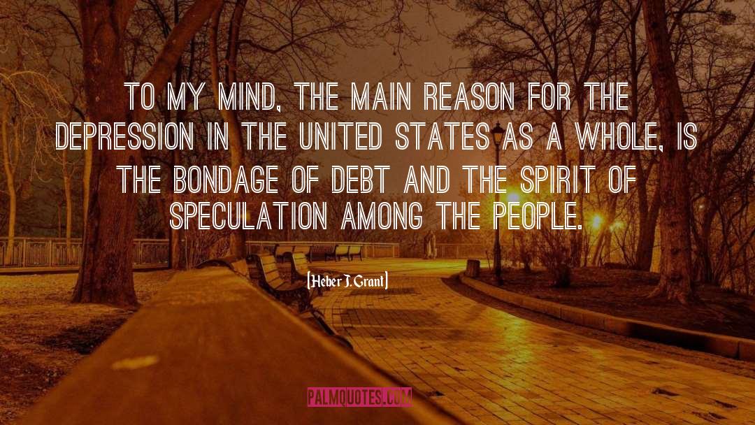 Heber J. Grant Quotes: To my mind, the main