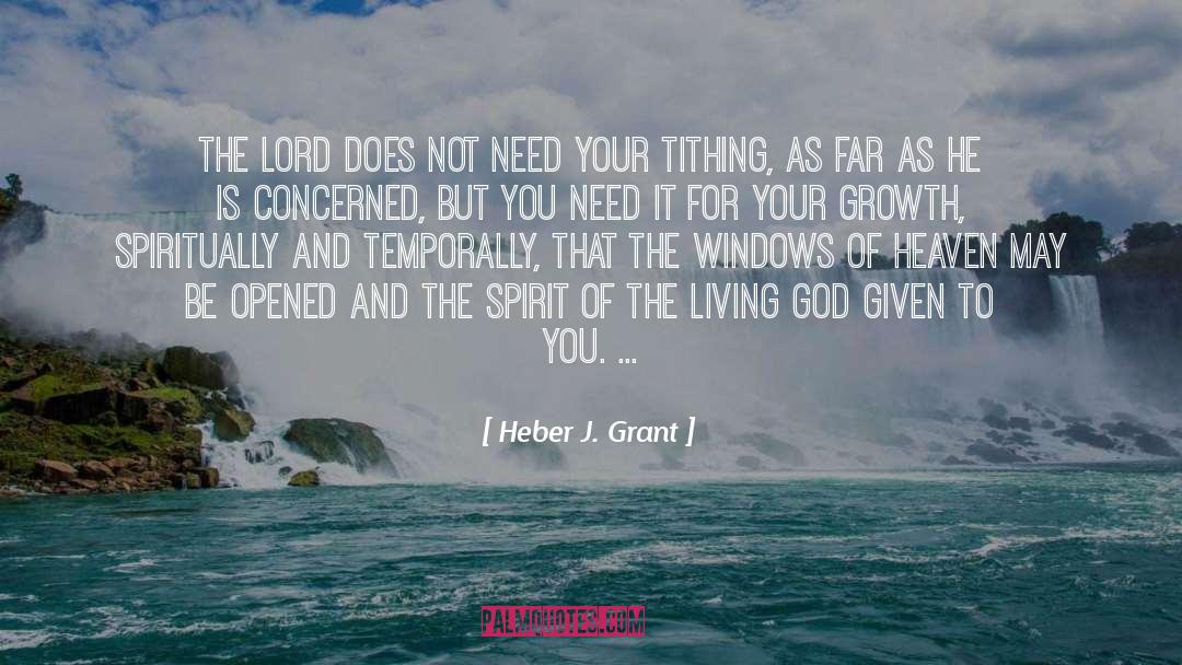 Heber J. Grant Quotes: The Lord does not need