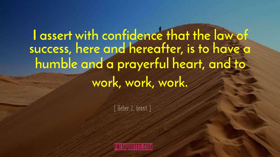 Heber J. Grant Quotes: I assert with confidence that
