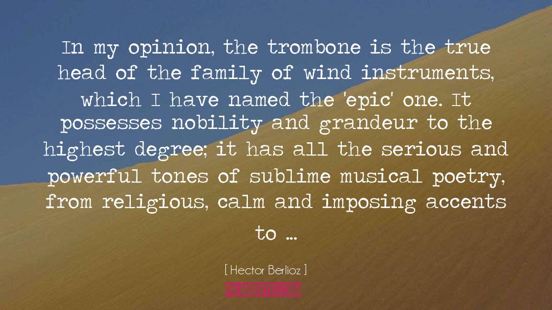 Hector Berlioz Quotes: In my opinion, the trombone