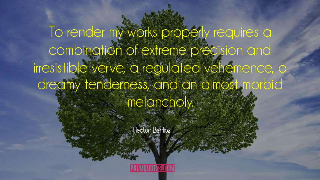 Hector Berlioz Quotes: To render my works properly