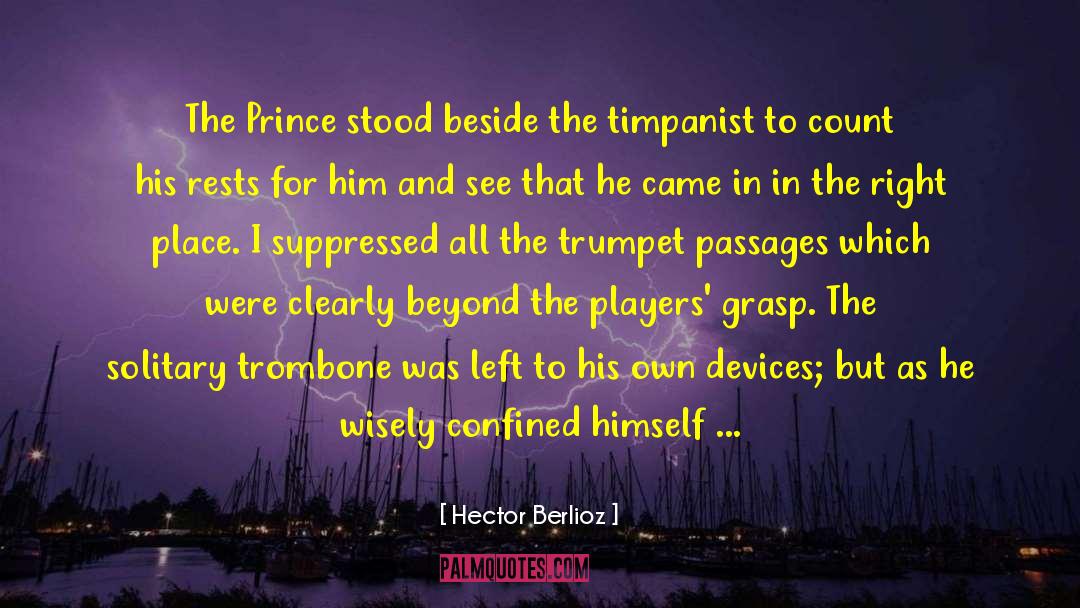 Hector Berlioz Quotes: The Prince stood beside the