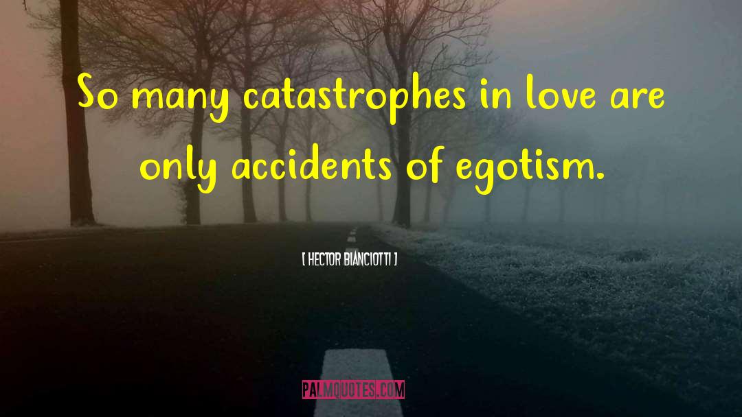Hector Bianciotti Quotes: So many catastrophes in love