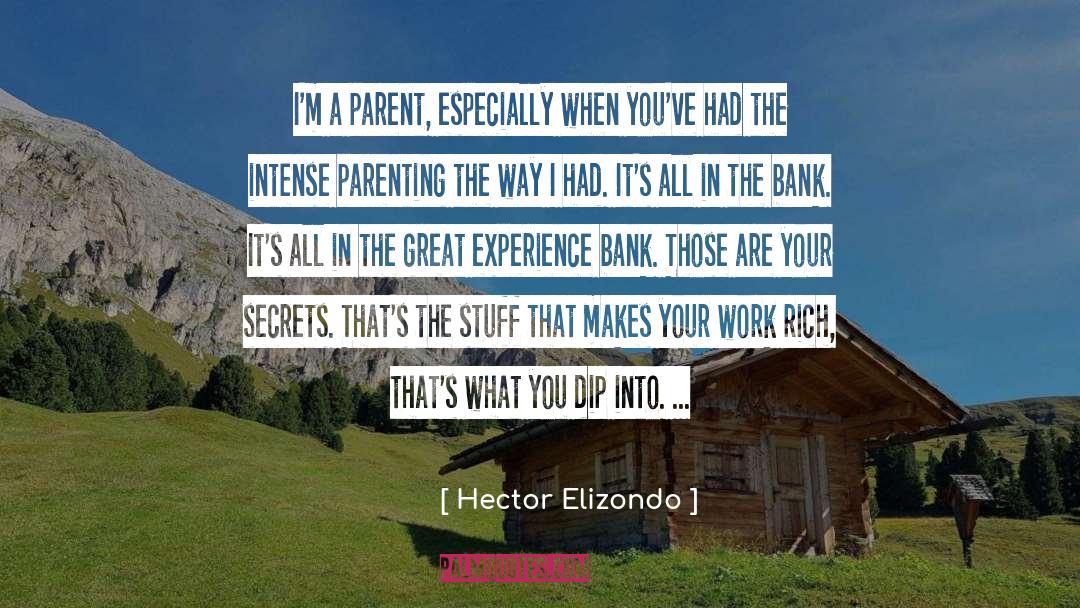 Hector Elizondo Quotes: I'm a parent, especially when