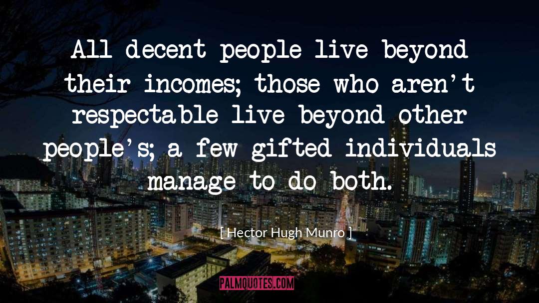 Hector Hugh Munro Quotes: All decent people live beyond