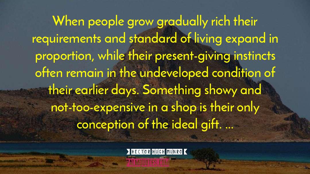 Hector Hugh Munro Quotes: When people grow gradually rich