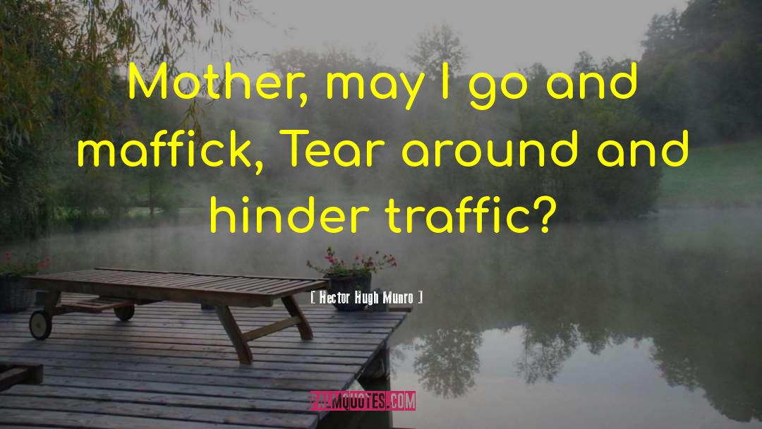 Hector Hugh Munro Quotes: Mother, may I go and