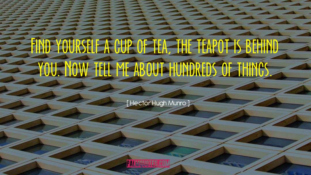 Hector Hugh Munro Quotes: Find yourself a cup of