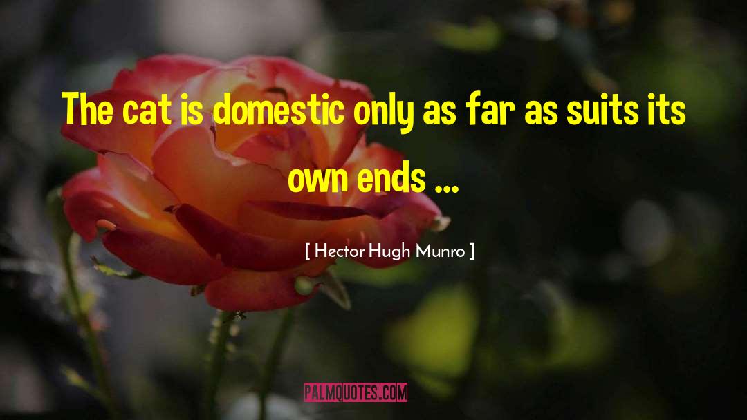 Hector Hugh Munro Quotes: The cat is domestic only