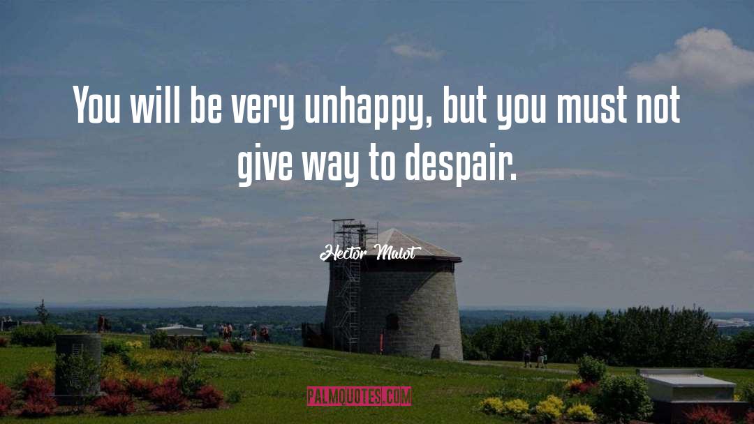 Hector Malot Quotes: You will be very unhappy,