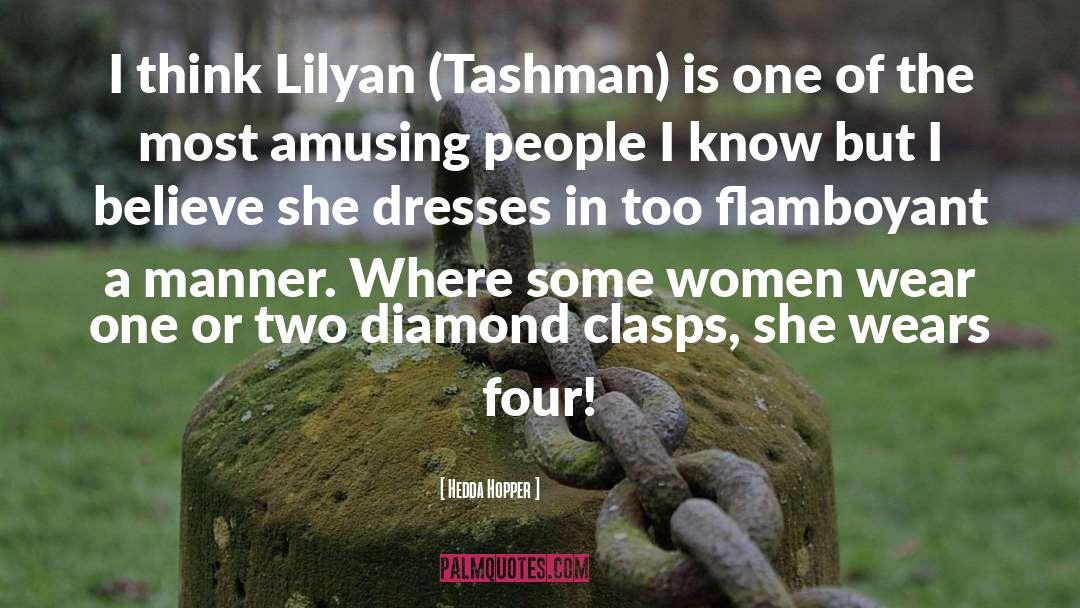 Hedda Hopper Quotes: I think Lilyan (Tashman) is