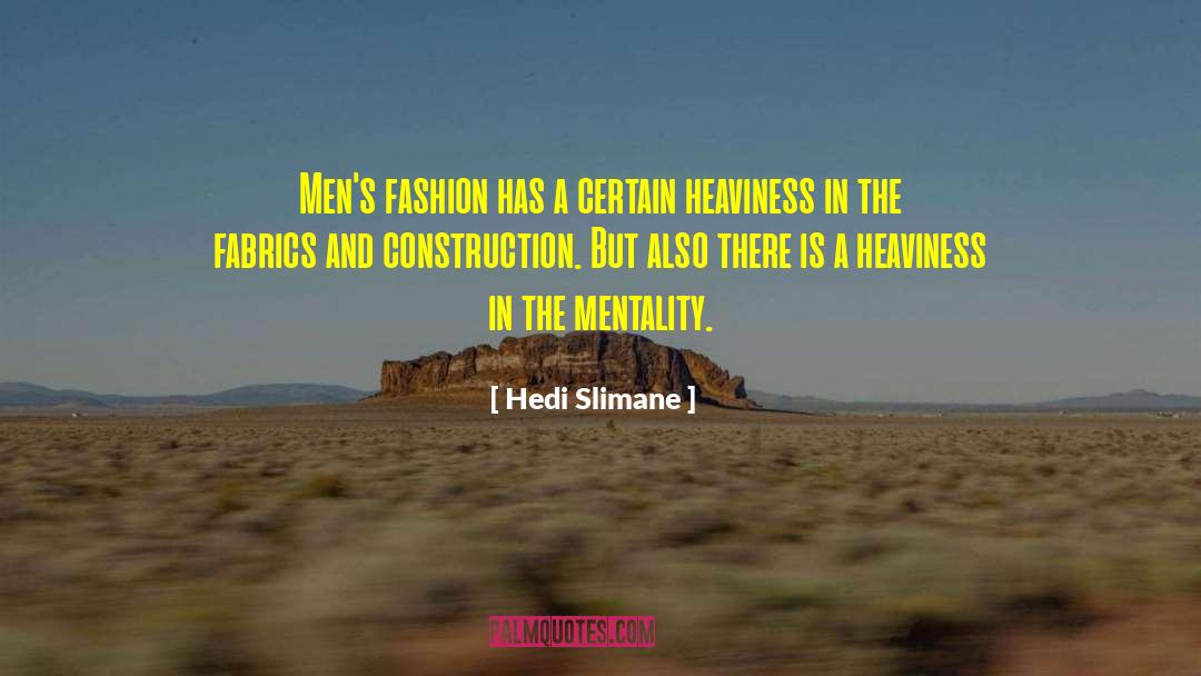 Hedi Slimane Quotes: Men's fashion has a certain