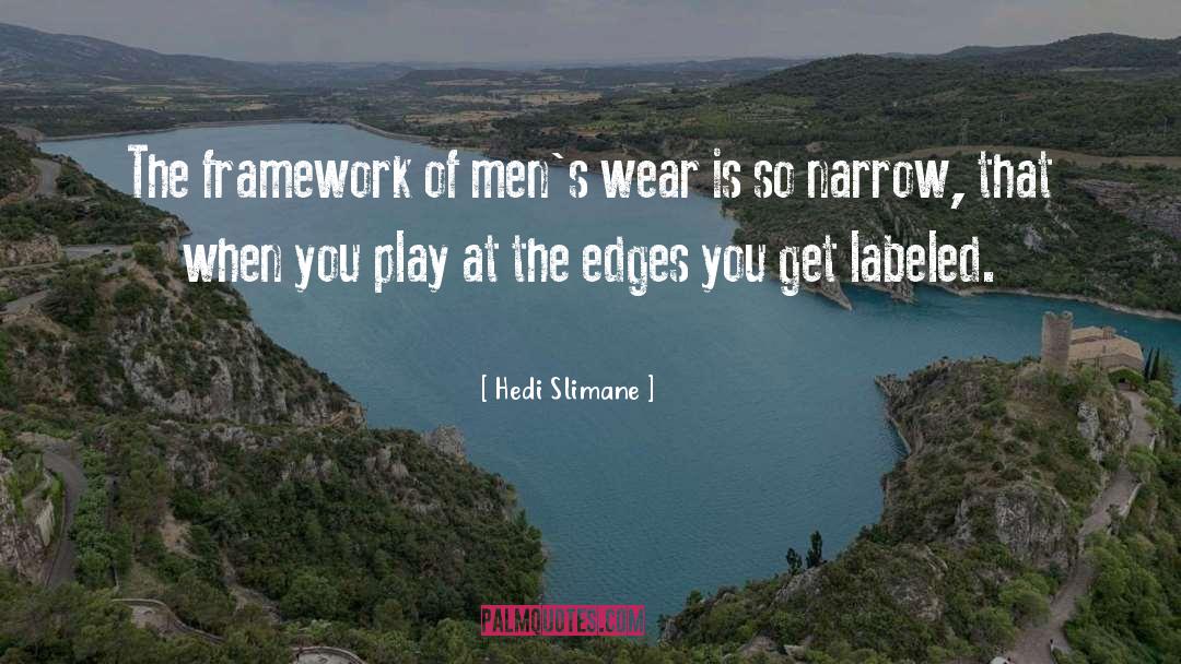 Hedi Slimane Quotes: The framework of men's wear