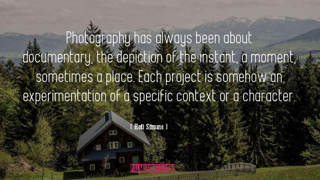 Hedi Slimane Quotes: Photography has always been about