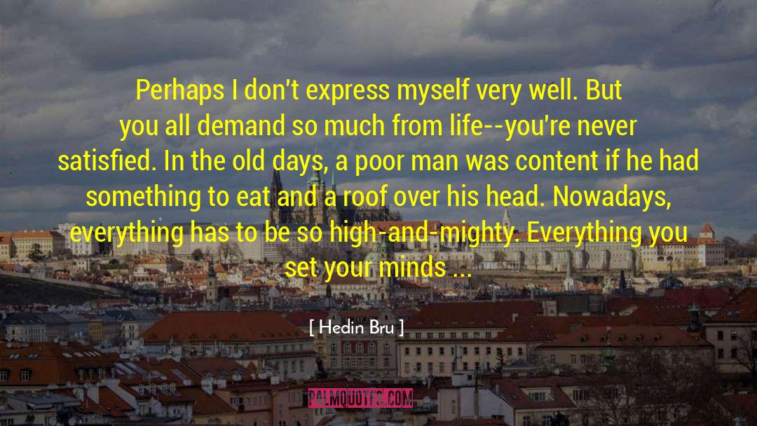 Hedin Bru Quotes: Perhaps I don't express myself