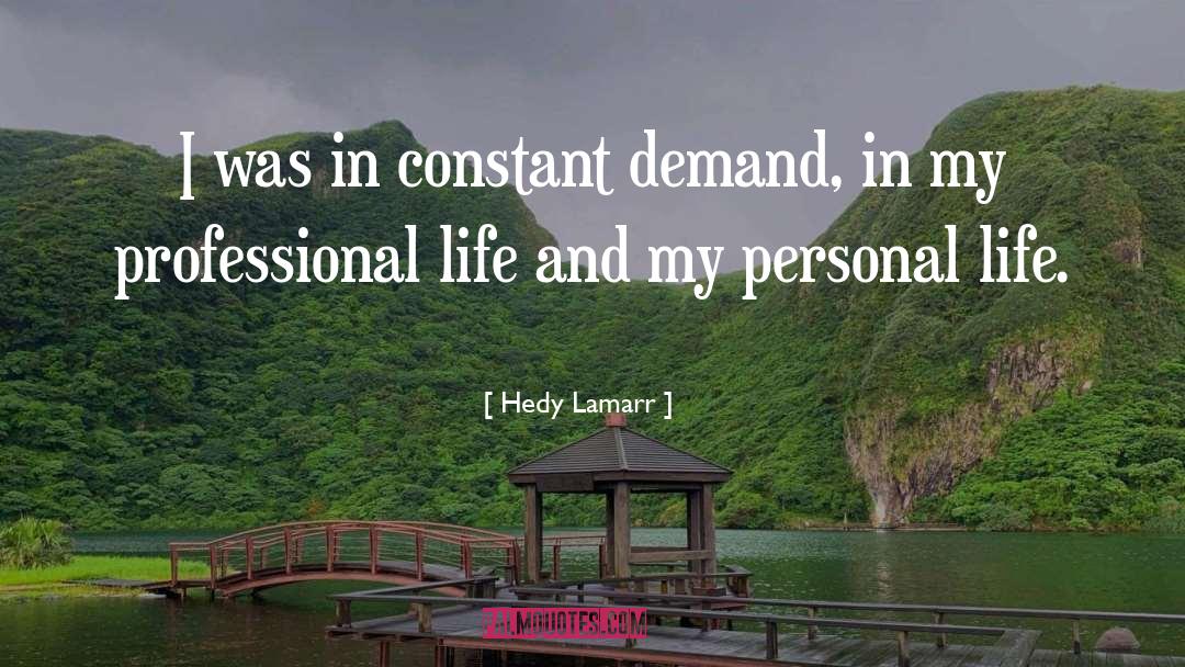 Hedy Lamarr Quotes: I was in constant demand,