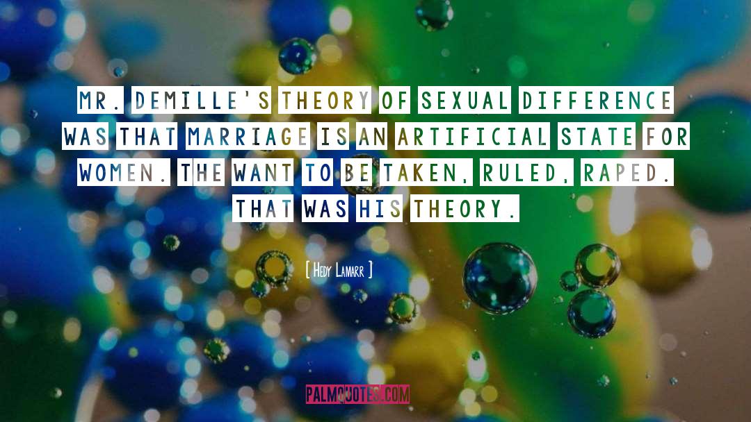 Hedy Lamarr Quotes: Mr. DeMille's theory of sexual