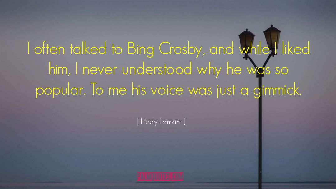 Hedy Lamarr Quotes: I often talked to Bing