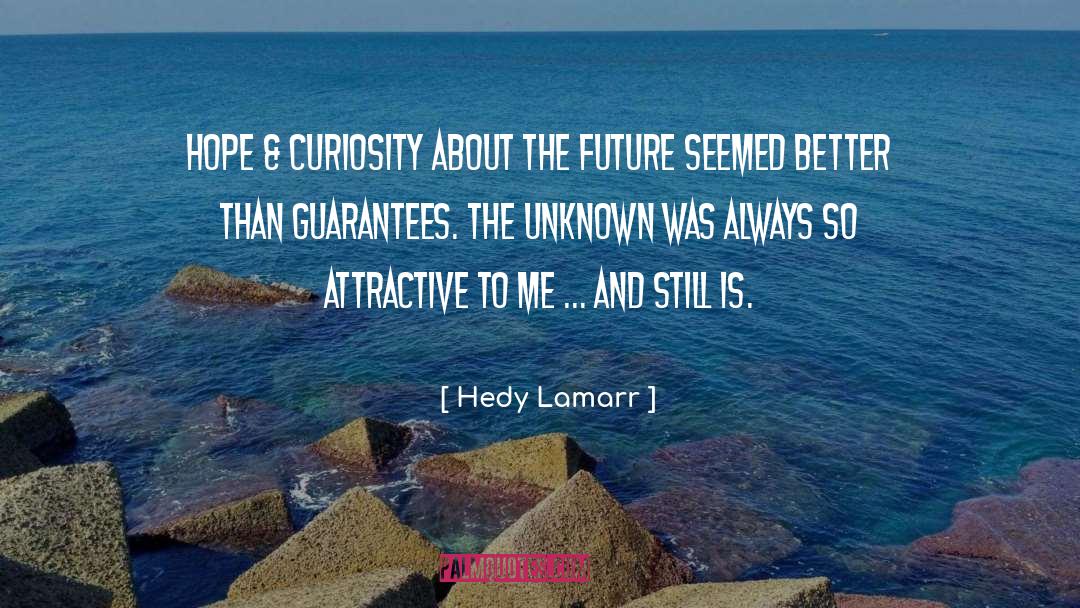 Hedy Lamarr Quotes: Hope & curiosity about the