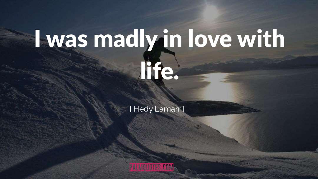 Hedy Lamarr Quotes: I was madly in love