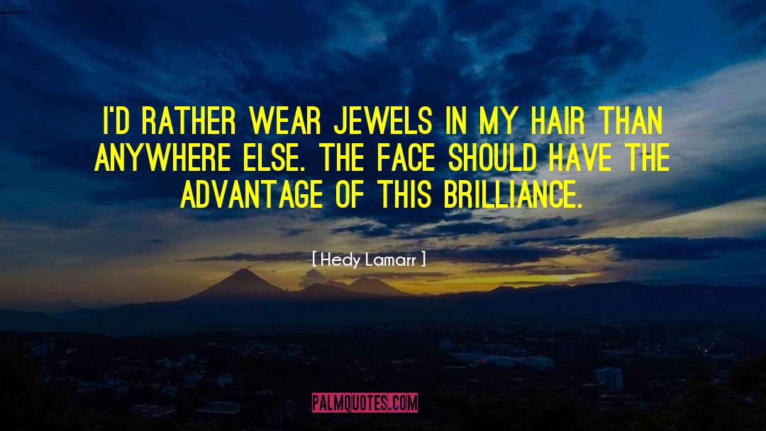 Hedy Lamarr Quotes: I'd rather wear jewels in