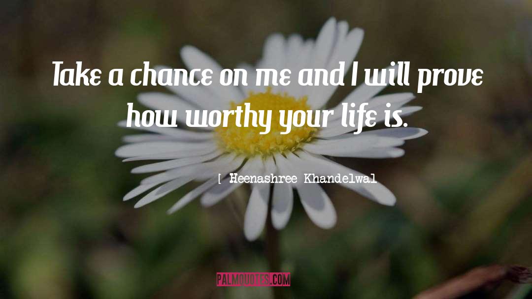 Heenashree Khandelwal Quotes: Take a chance on me