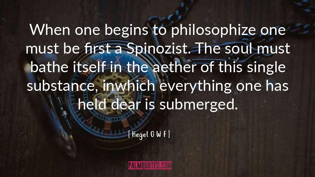 Hegel G W F Quotes: When one begins to philosophize