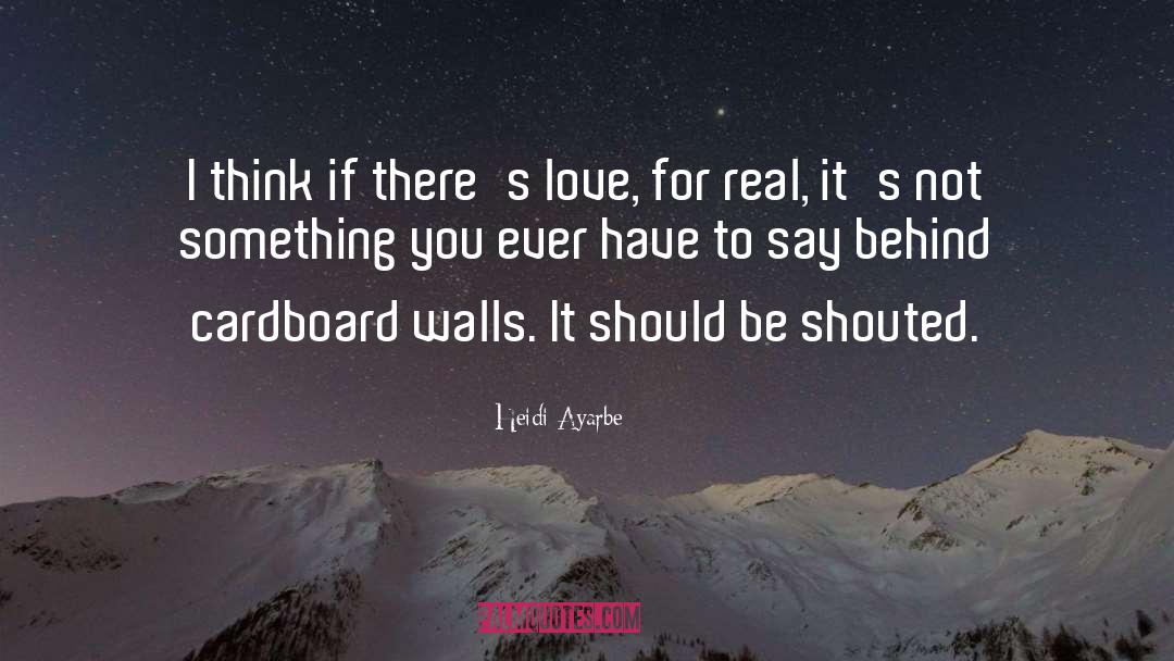 Heidi Ayarbe Quotes: I think if there's love,