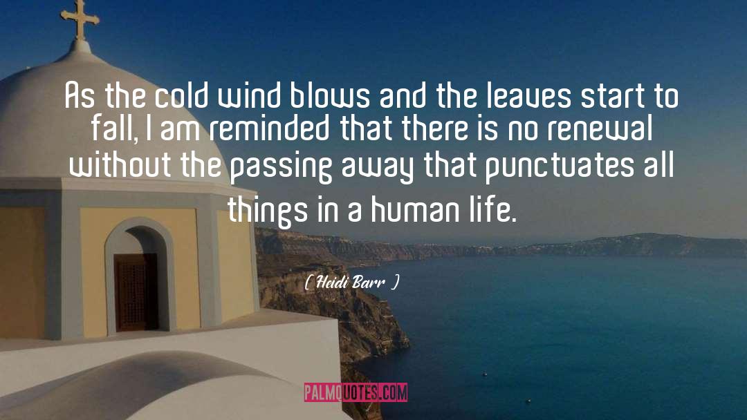 Heidi Barr Quotes: As the cold wind blows