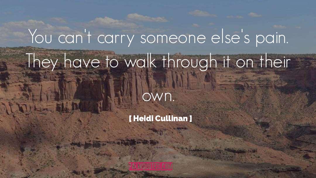 Heidi Cullinan Quotes: You can't carry someone else's