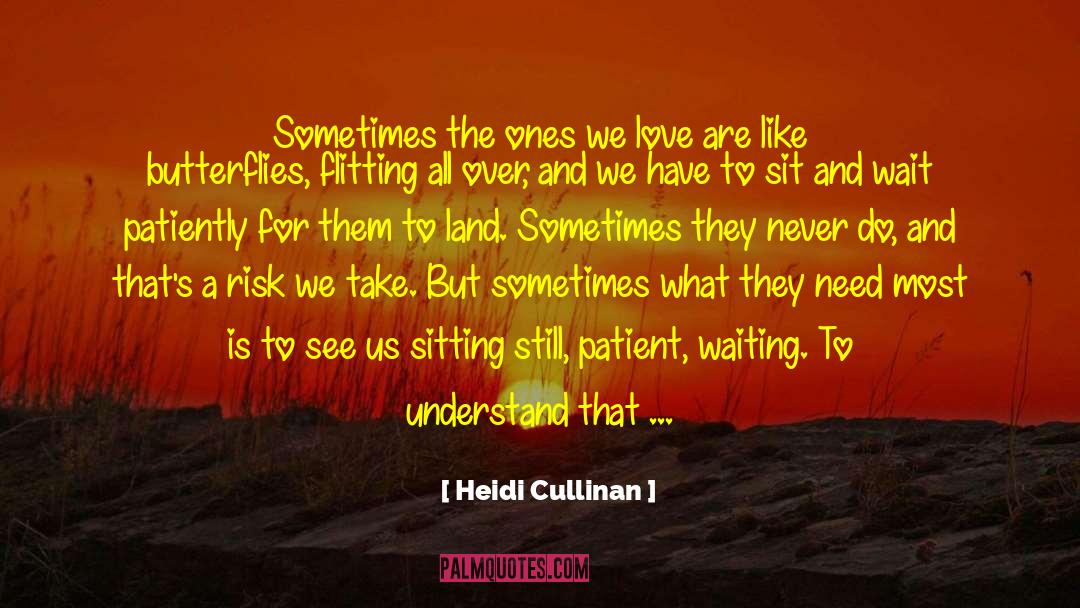 Heidi Cullinan Quotes: Sometimes the ones we love